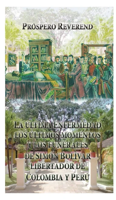 La Ultima Enfermedad, Los Ultimos Momentos Y Los Funerales De Simon Bolivar (Spanish Edition)