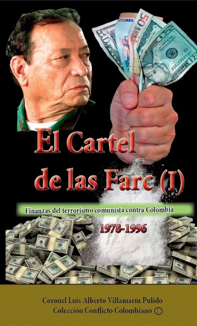 El Cartel De Las Farc- Volumen I: Finanzas Del Terrorismo Comunista Contra Colombia (1978-1996) (Spanish Edition)