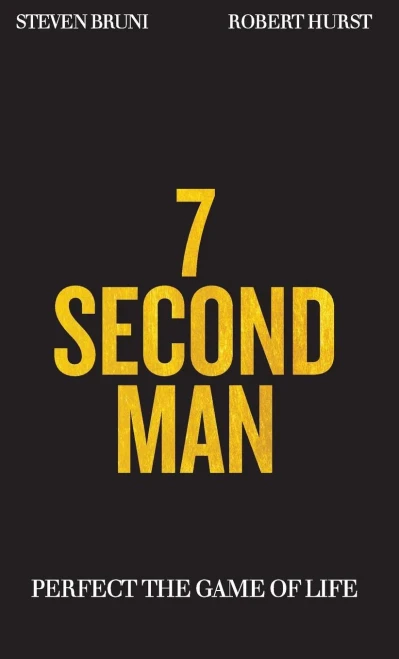 7 Second Man: Perfect The Game Of Life