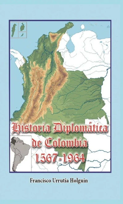 Historia Diplomática De Colombia 1567-1964 (Spanish Edition)