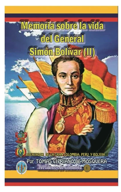Memoria Sobre La Vida Del General Simon Bolivar (Tomo Ii): Libertador De Cplombia, Perú Y Bolivia (Spanish Edition)