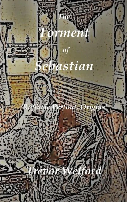 The Torment Of Sebastian Book Two: Raffaele Pertout, Origins