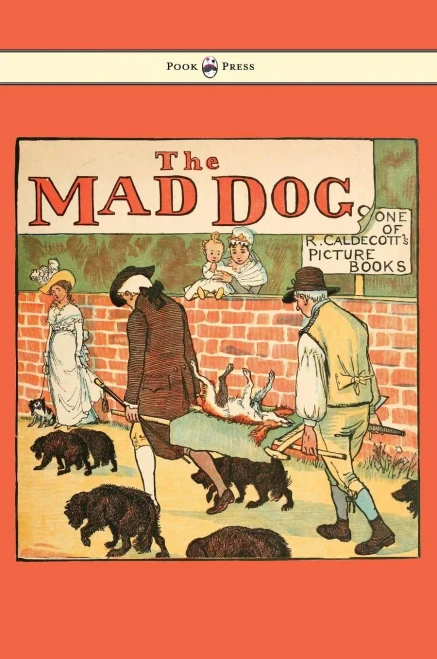 An Elegy On The Death Of A Mad Dog - Illustrated By Randolph Caldecott