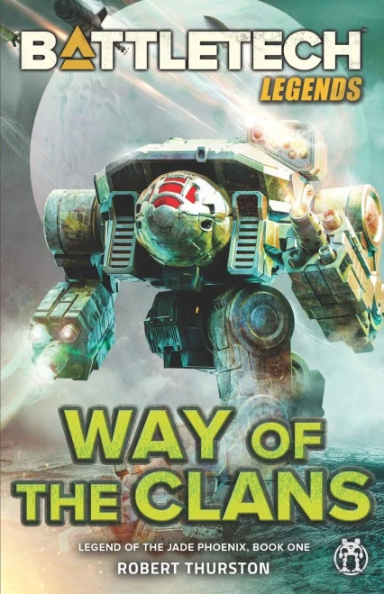 BattleTech Legends: Way of the Clans (Legend of the Jade Phoenix, Book One)