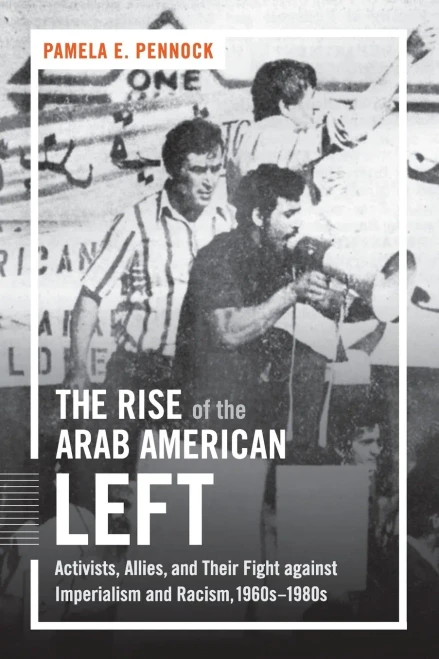 The Rise Of The Arab American Left: Activists, Allies, And Their Fight Against Imperialism And Racism, 1960S1980S (Justice, Power, And Politics)