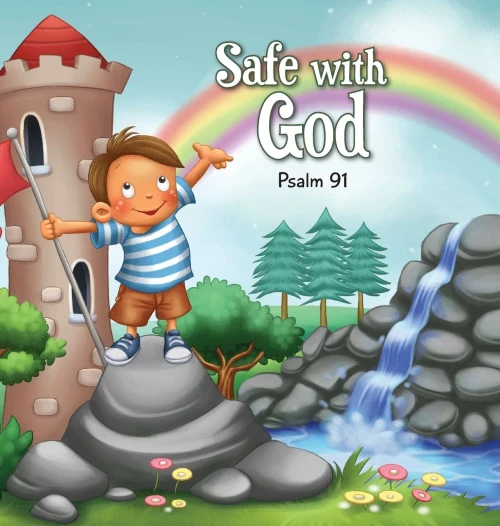 Safe With God: Psalm 91 (7) (Bible Chapters For Kids)