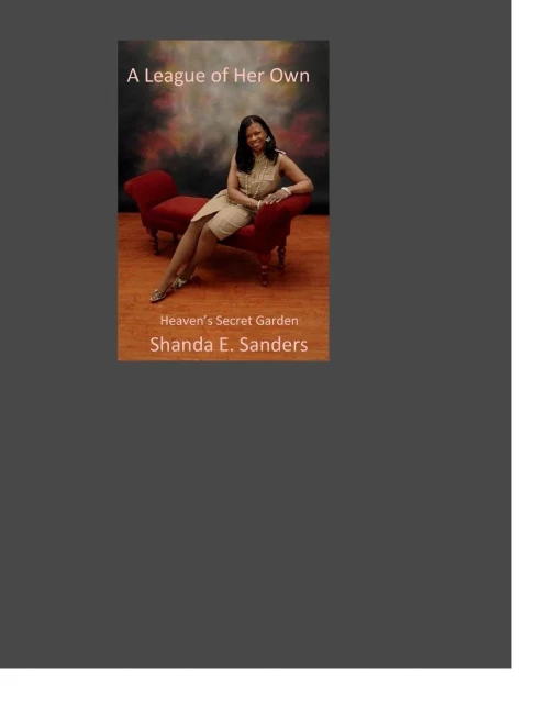 A League Of Her Own By Shanda E. Sanders: Heaven'S Secret Garden