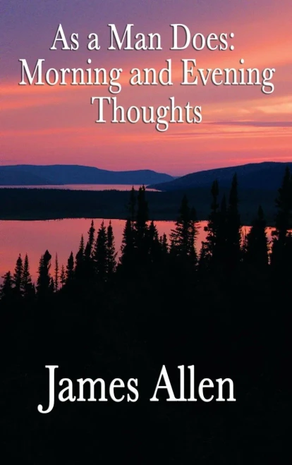 As A Man Does: Morning And Evening Thoughts