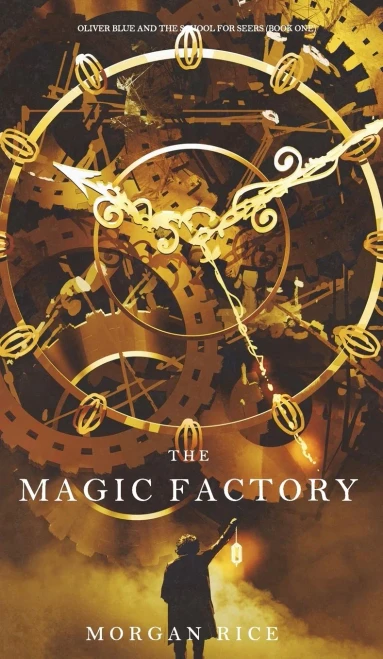 The Magic Factory (Oliver Blue And The School For Seers-Book One) (1)