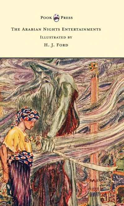 The Arabian Nights Entertainments - Illustrated By H. J. Ford