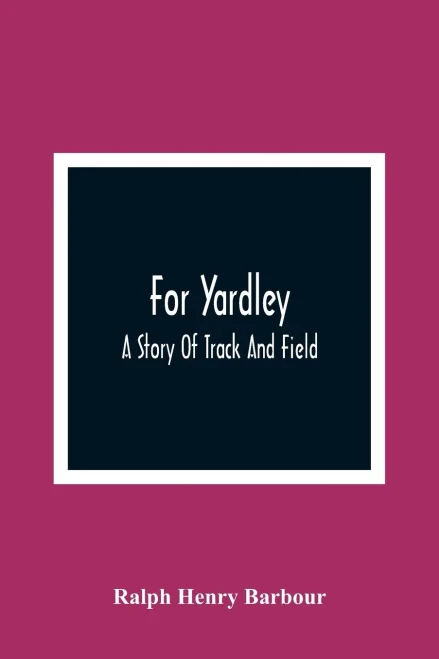 For Yardley: A Story Of Track And Field