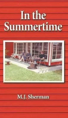 In The Summertime: Childhood At The Little Red Cottage On Lake Winnebago In Wisconsin