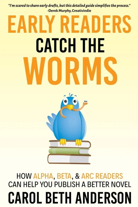 Early Readers Catch the Worms: How Alpha, Beta, & ARC Readers Can Help You Publish a Better Novel