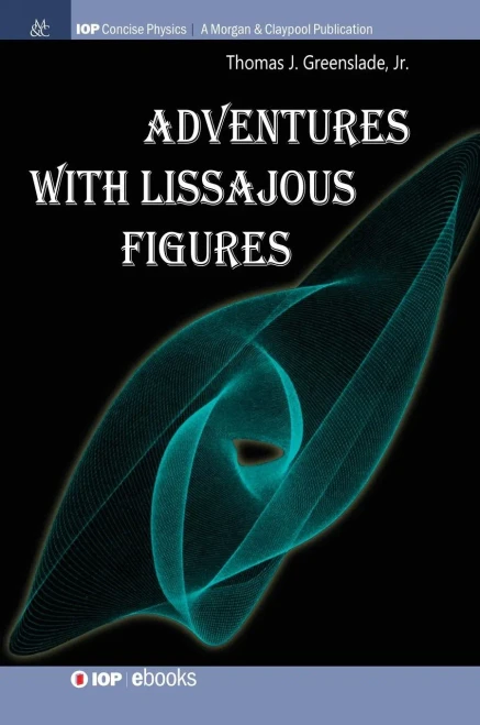 Adventures With Lissajous Figures (Iop Concise Physics)