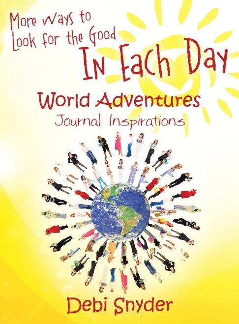 More Ways To Look For The Good In Each Day: World Adventures Journal Inspirations