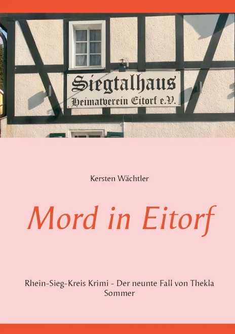 Mord in Eitorf: Rhein-Sieg-Kreis Krimi - Der neunte Fall von Thekla Sommer (Kommissarin Thekla Sommer) (German Edition)