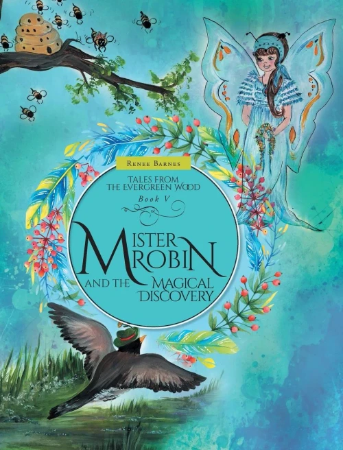 Mister Robin And The Magical Discovery (Tales From The Evergreen Wood)