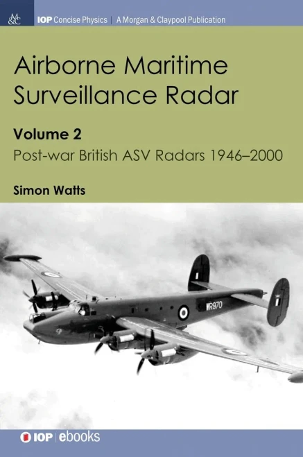 Airborne Maritime Surveillance Radar: Volume 2, Post-War British Asv Radars 1946-2000 (Iop Concise Physics)