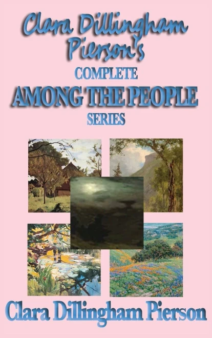 Clara Dillingham Pierson'S Complete Among The People Series