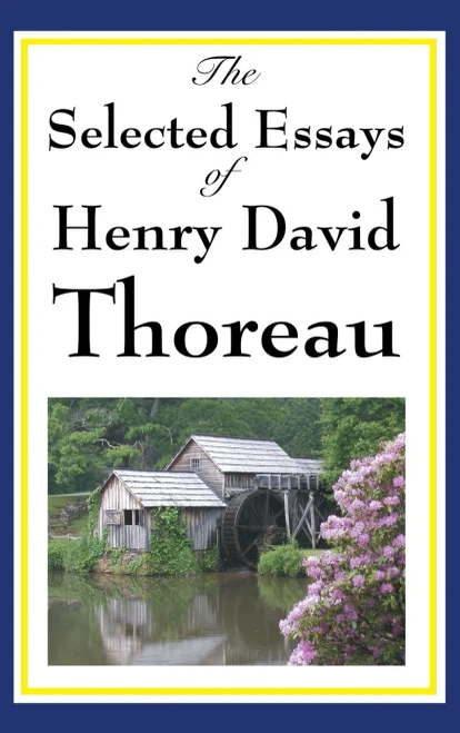 The Selected Essays Of Henry David Thoreau