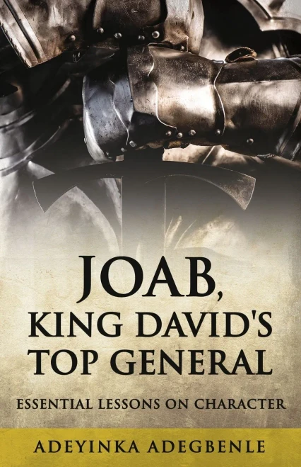 Joab, King David's Top General: Essential Lessons on Character