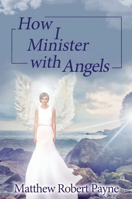 How I Minister with Angels: Angels Books series (Angel Books Series Book 1)