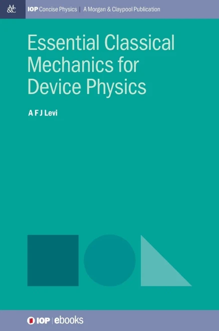 Essential Classical Mechanics For Device Physics (Iop Concise Physics)