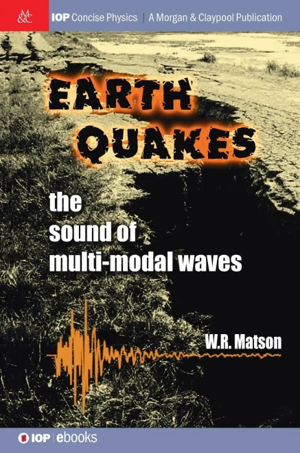Earthquakes: The Sound Of Multi-Modal Waves (Iop Concise Physics)
