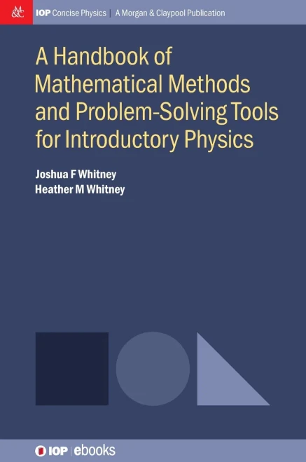 A Handbook Of Mathematical Methods And Problem-Solving Tools For Introductory Physics (Iop Concise Physics)