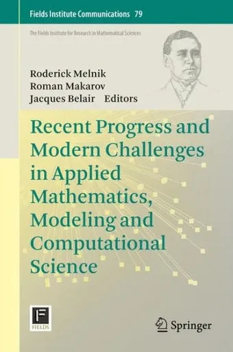 Recent Progress And Modern Challenges In Applied Mathematics, Modeling And Computational Science (Fields Institute Communications, 79)