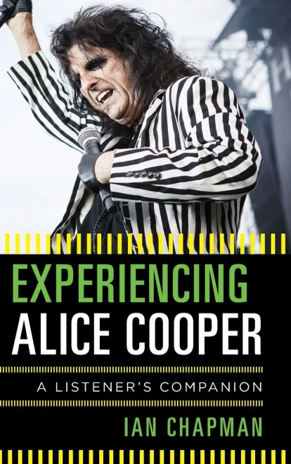 Experiencing Alice Cooper: A Listener'S Companion