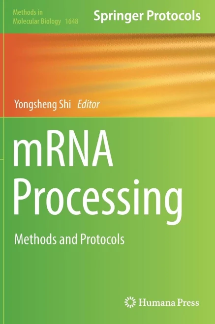Mrna Processing: Methods And Protocols (Methods In Molecular Biology, 1648)