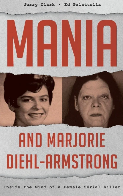 Mania And Marjorie Diehl-Armstrong: Inside The Mind Of A Female Serial Killer