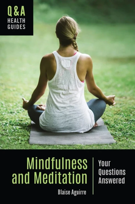 Mindfulness And Meditation: Your Questions Answered (Q&A Health Guides)
