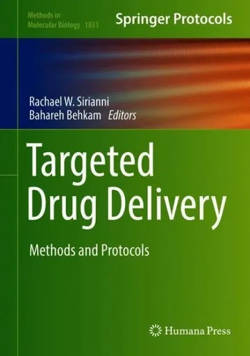 Targeted Drug Delivery: Methods And Protocols (Methods In Molecular Biology, 1831)