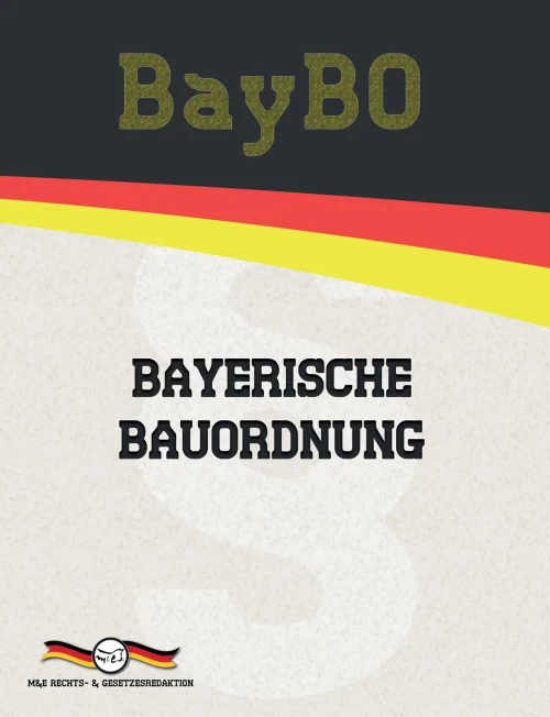 BayBO - Bayerische Bauordnung (Aktuelle Gesetze 2021) (German Edition)