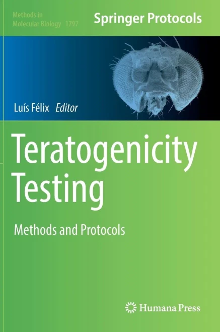 Teratogenicity Testing: Methods And Protocols (Methods In Molecular Biology, 1797)