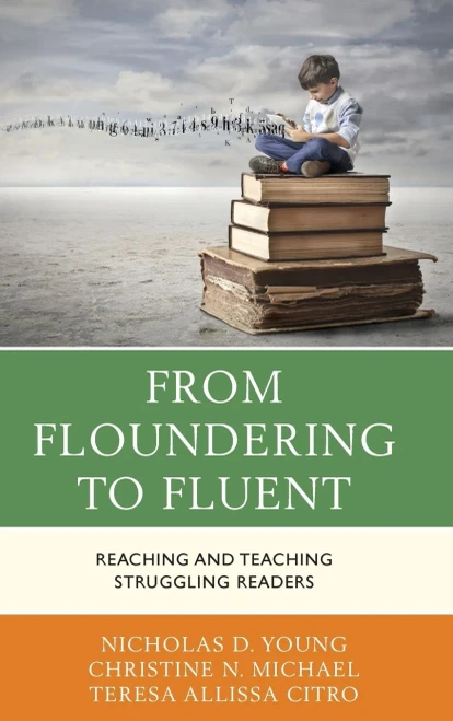 From Floundering To Fluent: Reaching And Teaching Struggling Readers