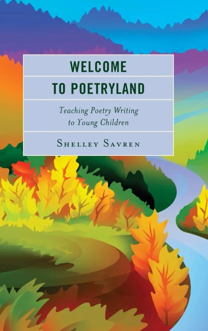 Welcome To Poetryland: Teaching Poetry Writing To Young Children