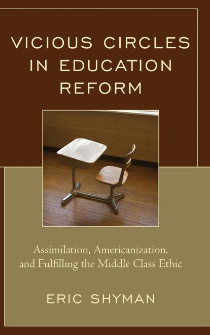Vicious Circles In Education Reform: Assimilation, Americanization, And Fulfilling The Middle Class Ethic