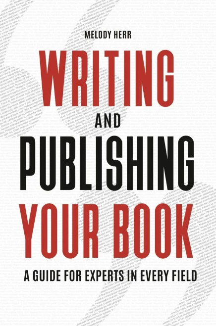 Writing And Publishing Your Book: A Guide For Experts In Every Field