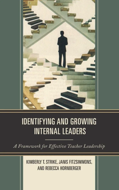 Identifying And Growing Internal Leaders: A Framework For Effective Teacher Leadership