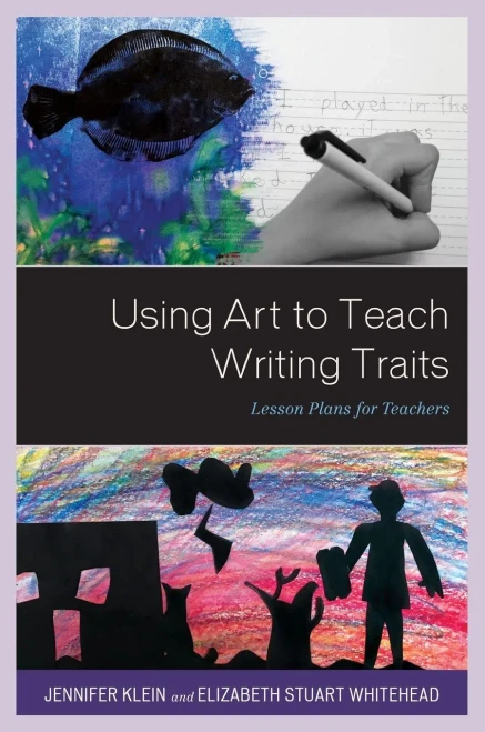 Using Art To Teach Writing Traits: Lesson Plans For Teachers