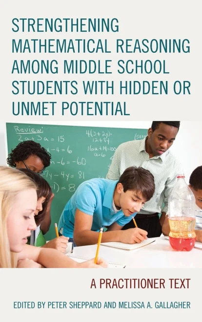 Strengthening Mathematical Reasoning Among Middle School Students With Hidden Or Unmet Potential: A Practitioner Text