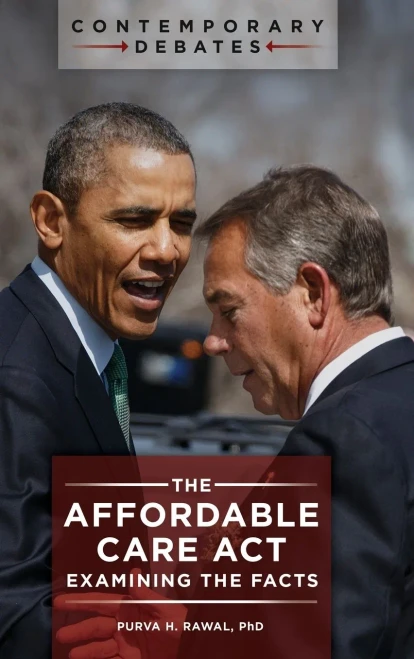 The Affordable Care Act: Examining The Facts (Contemporary Debates)