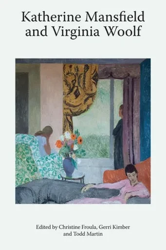 Katherine Mansfield And Virginia Woolf (Katherine Mansfield Studies)