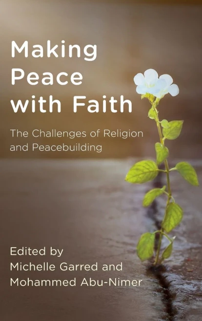 Making Peace With Faith: The Challenges Of Religion And Peacebuilding (Peace And Security In The 21St Century)