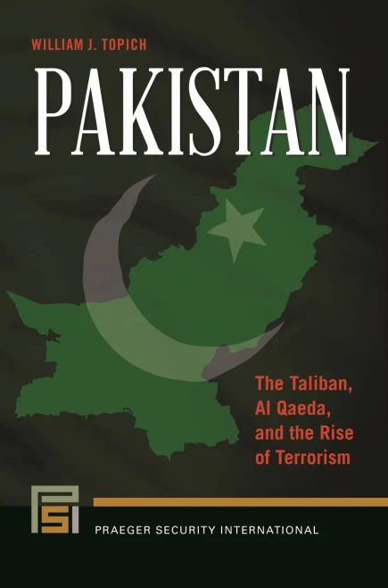 Pakistan: The Taliban, Al Qaeda, And The Rise Of Terrorism (Praeger Security International)