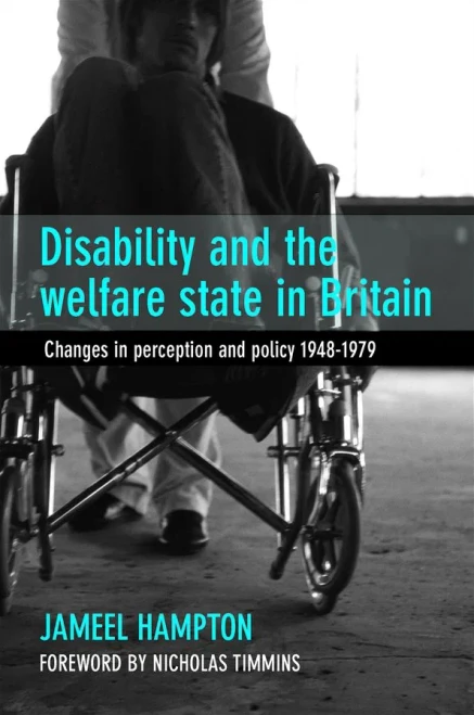 Disability And The Welfare State In Britain: Changes In Perception And Policy 194879
