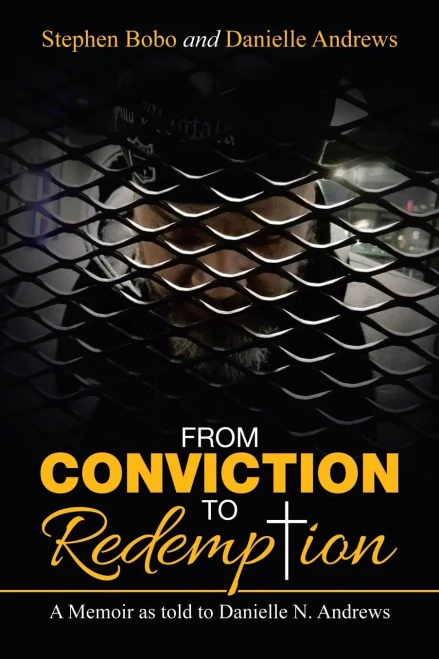 From Conviction to Redemption: A Memoir as told to Danielle N. Andrews